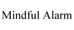 MINDFUL ALARM