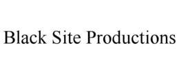 BLACK SITE PRODUCTIONS
