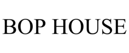 BOP HOUSE