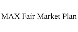 MAX FAIR MARKET PLAN