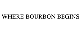 WHERE BOURBON BEGINS