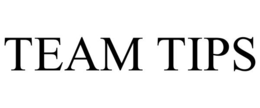 TEAM TIPS