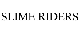 SLIME RIDERS