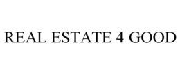 REAL ESTATE 4 GOOD