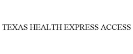 TEXAS HEALTH EXPRESS ACCESS