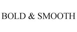 BOLD & SMOOTH