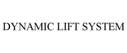 DYNAMIC LIFT SYSTEM