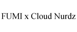 FUMI X CLOUD NURDZ