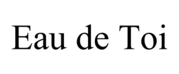 EAU DE TOI