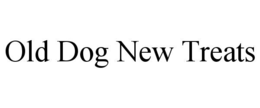 OLD DOG NEW TREATS