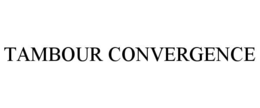 TAMBOUR CONVERGENCE