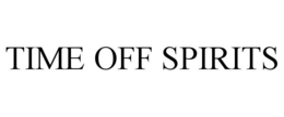 TIME OFF SPIRITS