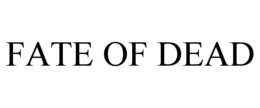 FATE OF DEAD