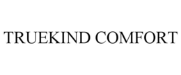 TRUEKIND COMFORT