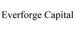 EVERFORGE CAPITAL