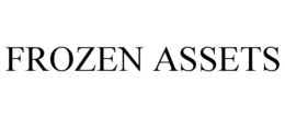 FROZEN ASSETS