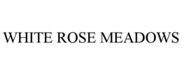 WHITE ROSE MEADOWS