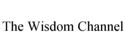 THE WISDOM CHANNEL