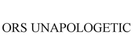 ORS UNAPOLOGETIC