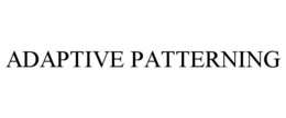 ADAPTIVE PATTERNING