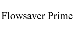 FLOWSAVER PRIME