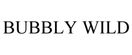 BUBBLY WILD