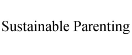 SUSTAINABLE PARENTING