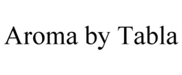 AROMA BY TABLA