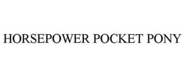 HORSEPOWER POCKET PONY