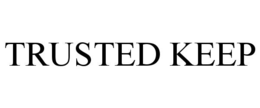 TRUSTED KEEP