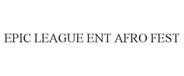 EPIC LEAGUE ENT AFRO FEST