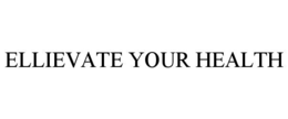 ELLIEVATE YOUR HEALTH