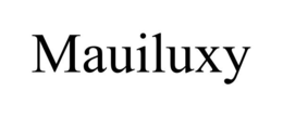 MAUILUXY