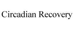 CIRCADIAN RECOVERY