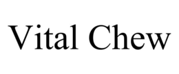 VITAL CHEW