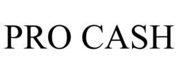 PRO CASH