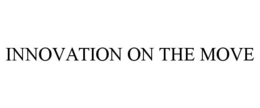 INNOVATION ON THE MOVE