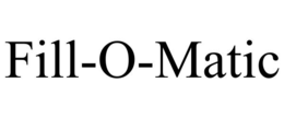 FILL-O-MATIC