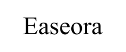 EASEORA