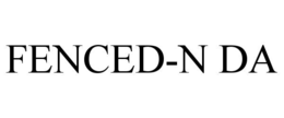 FENCED-N DA