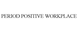 PERIOD POSITIVE WORKPLACE
