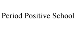 PERIOD POSITIVE SCHOOL