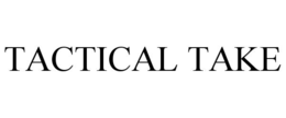 TACTICAL TAKE