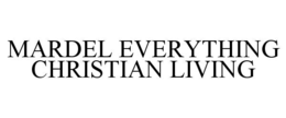 MARDEL EVERYTHING CHRISTIAN LIVING