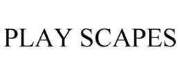PLAY SCAPES
