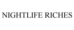 NIGHTLIFE RICHES