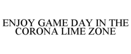 ENJOY GAME DAY IN THE CORONA LIME ZONE