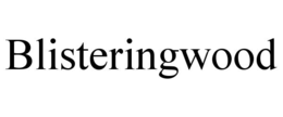 BLISTERINGWOOD
