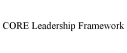 CORE LEADERSHIP FRAMEWORK