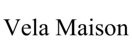 VELA MAISON